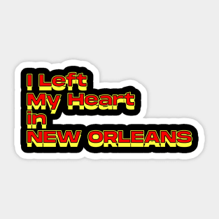 I Left My Heart in New Orleans Sticker